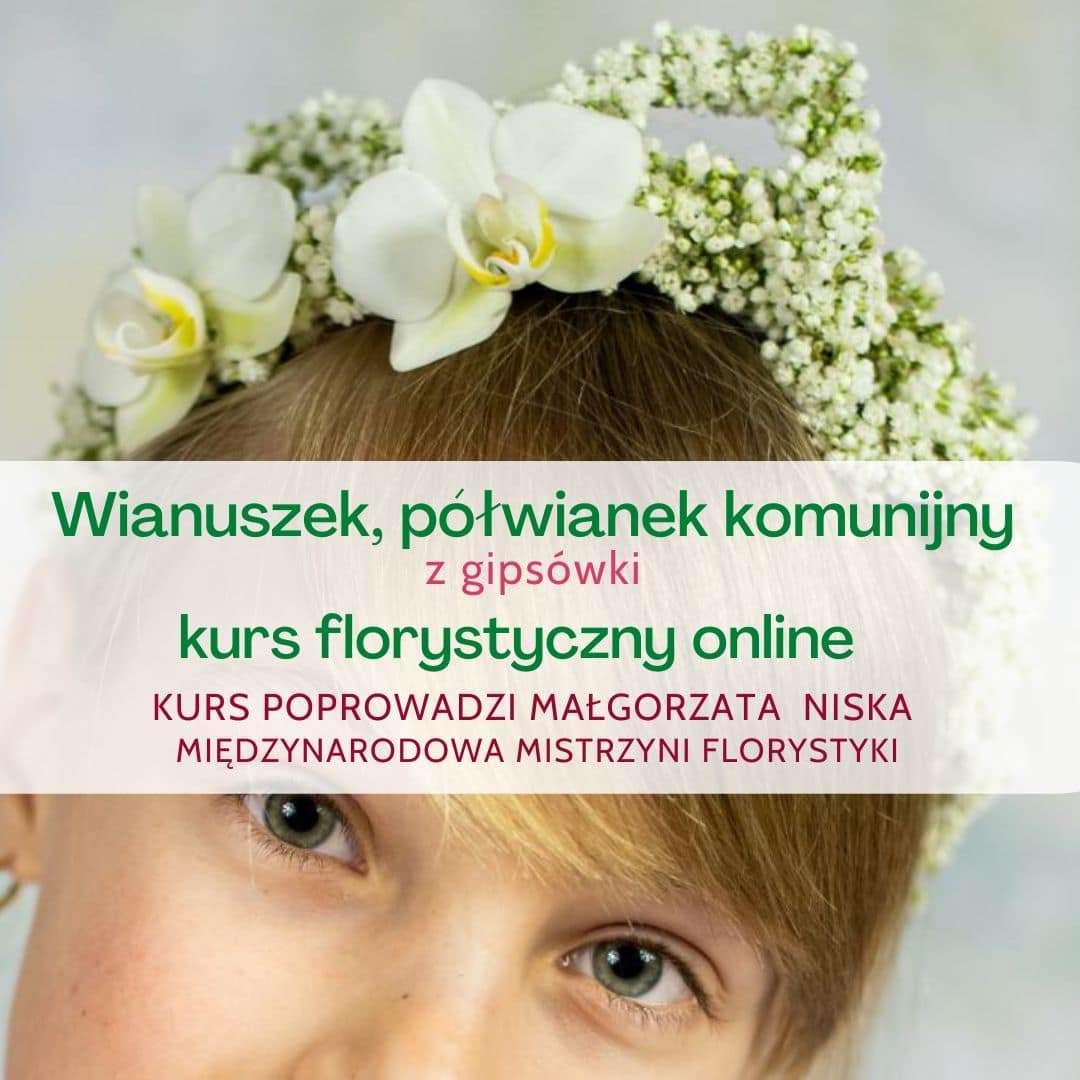 Wianki, półwianki komunijne z gipsówki – kurs florystyczny online