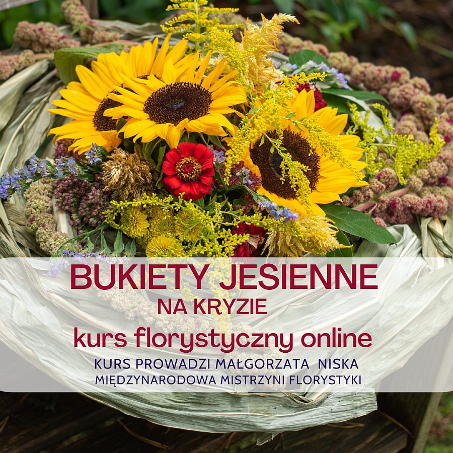 BUKIETY JESIENNE NA KRYZACH – kurs bukieciarstwa online