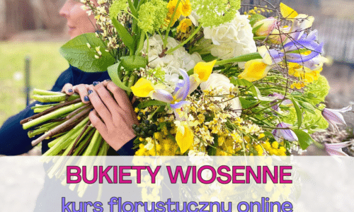 Bukiety wiosenne – kurs florystyczny online
