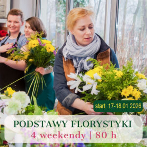 Podstawy florystyki - kurs florystyczny weekendowy (start: styczeń)
