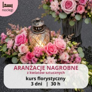ARANŻACJE Z KWIATÓW SZTUCZNYCH KURS